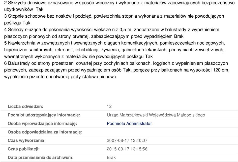 przed wypadnięciem Brak 5 Nawierzchnia w zewnętrznych i wewnętrznych ciągach komunikacyjnych, pomieszczeniach noclegowych, higieniczno-sanitarnych, rekreacji, rehabilitacji, żywienia, gabinetach