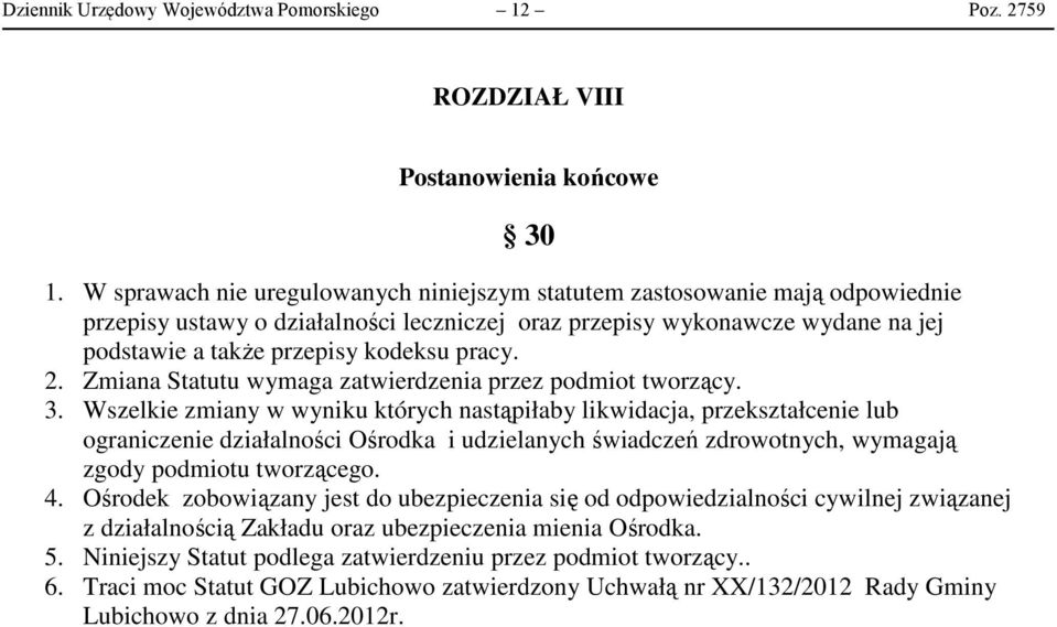 pracy. 2. Zmiana Statutu wymaga zatwierdzenia przez podmiot tworzący. 3.