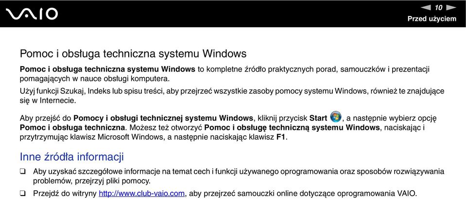 Aby przejść do Pomocy i obsługi technicznej systemu Windows, kliknij przycisk Start, a następnie wybierz opcję Pomoc i obsługa techniczna.