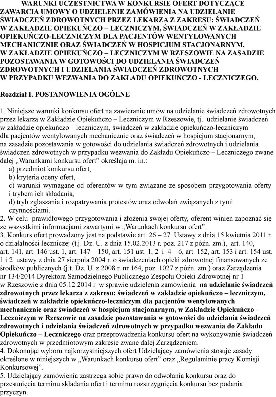 GOTOWOŚCI DO UDZIELANIA ŚWIADCZEŃ ZDROWOTNYCH I UDZIELANIA ŚWIADCZEŃ ZDROWOTNYCH W PRZYPADKU WEZWANIA DO ZAKŁADU OPIEKUŃCZO - LECZNICZEGO. Rozdział I. POSTANOWIENIA OGÓLNE 1.