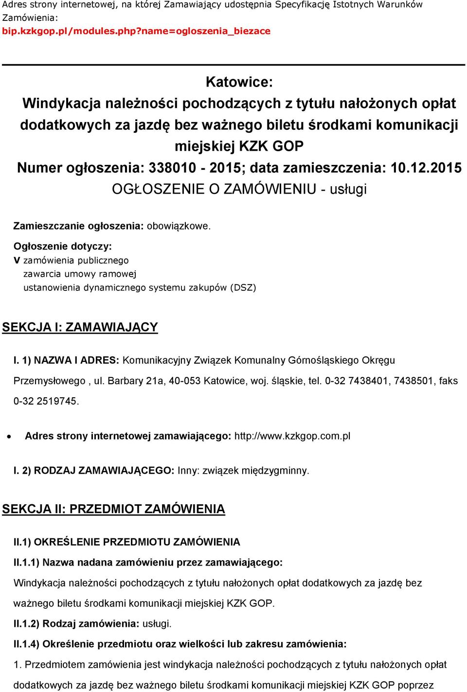 338010-2015; data zamieszczenia: 10.12.2015 OGŁOSZENIE O ZAMÓWIENIU - usługi Zamieszczanie ogłoszenia: obowiązkowe.