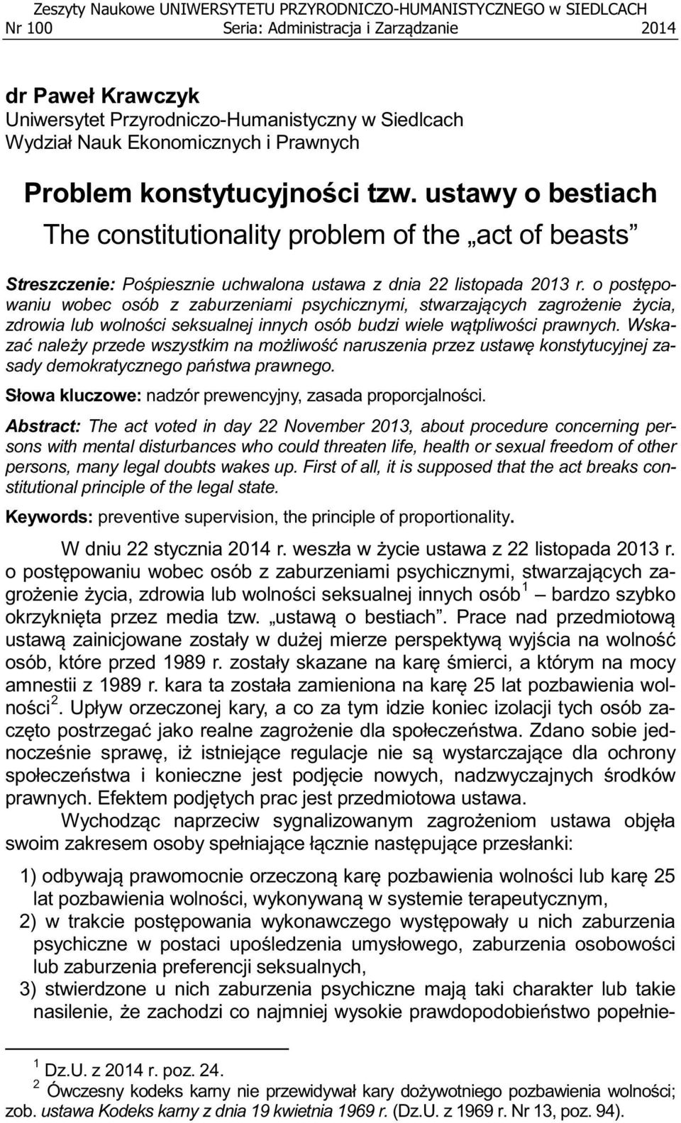 Wska- a- nadzór prewencyjny, Abstract: The act voted in day 22 November 2013, about procedure concerning persons with mental disturbances who could threaten life, health or sexual freedom of other
