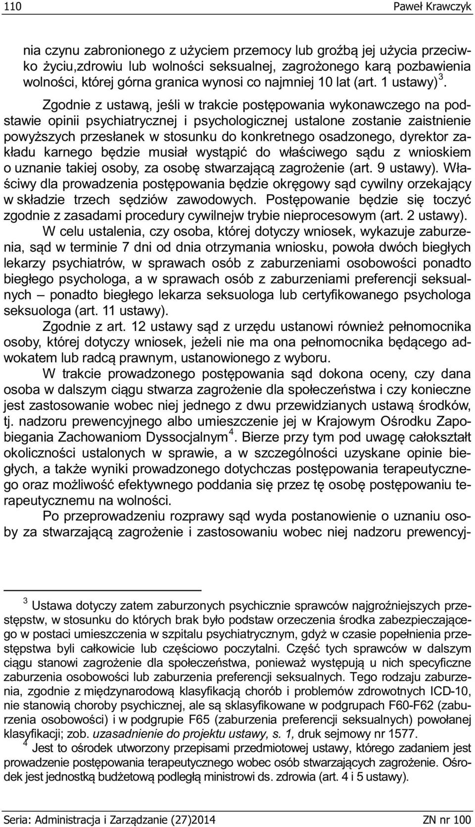 2 ustawy). W celu ustalenia, czy osoba, której dotyczy wniosek, wykazuje zaburzenia, lnych ponadto seksuologa (art. 11 ustawy). d- m, ustanowionego z wyboru.