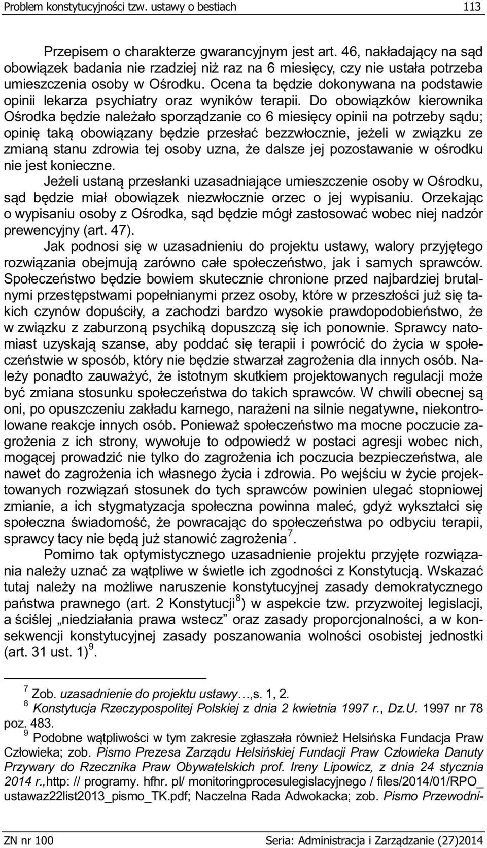 8 Konstytucja Rzeczypospolitej Polskiej z dnia 2 kwietnia 1997 r., Dz.U. 1997 nr 78 poz. 483. 9 Przywary do Rzecznika Praw Obywatelskich prof.