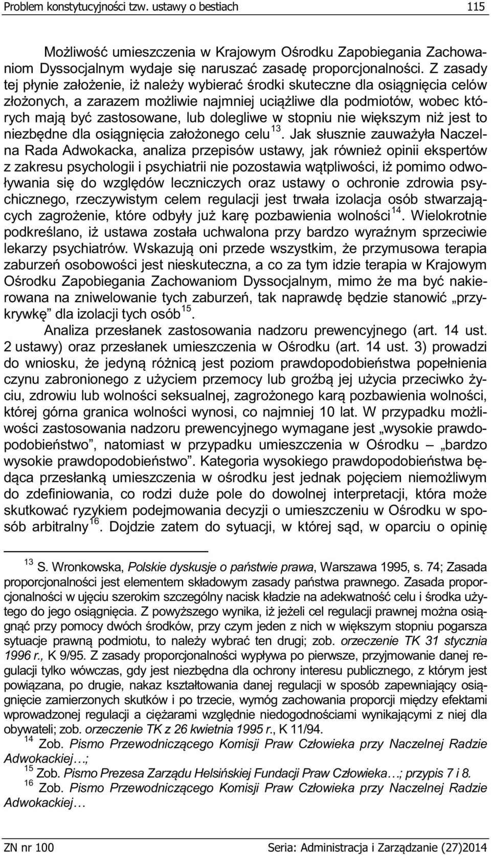 3) prowadzi y- i- wysokie prawdo- bardzo do zdefiniowania, co rodzi du osób arbitralny 16 13 S. Wronkowska,, Warszawa 1995, s.