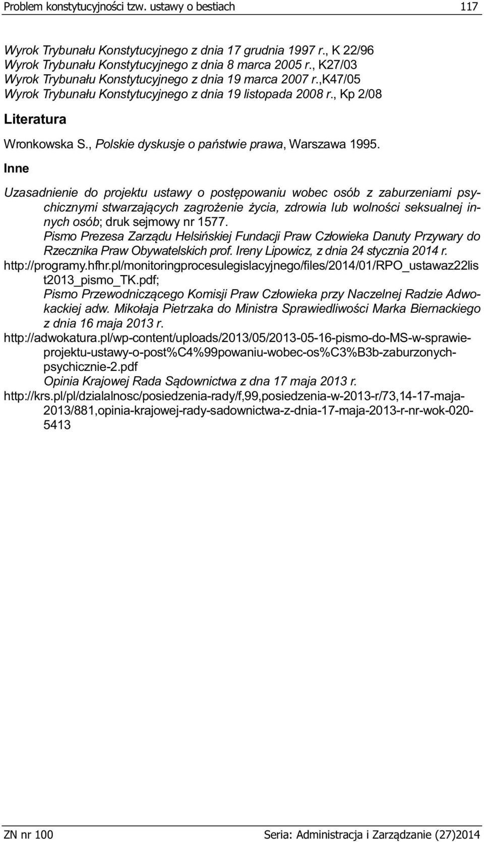pl/monitoringprocesulegislacyjnego/files/2014/01/rpo_ustawaz22lis t2013_pismo_tk.pdf; o- z dnia 16 maja 2013 r. http://adwokatura.