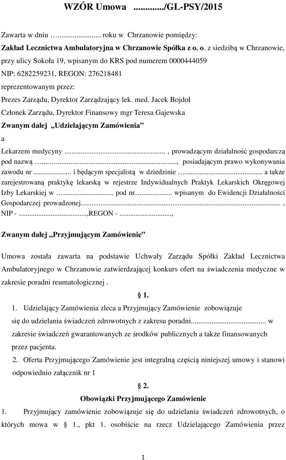 Jacek Bojdoł Członek Zarządu, Dyrektor Finansowy mgr Teresa Gajewska Zwanym dalej Udzielającym Zamówienia a Lekarzem medycyny..., prowadzącym działalność gospodarczą pod nazwą.