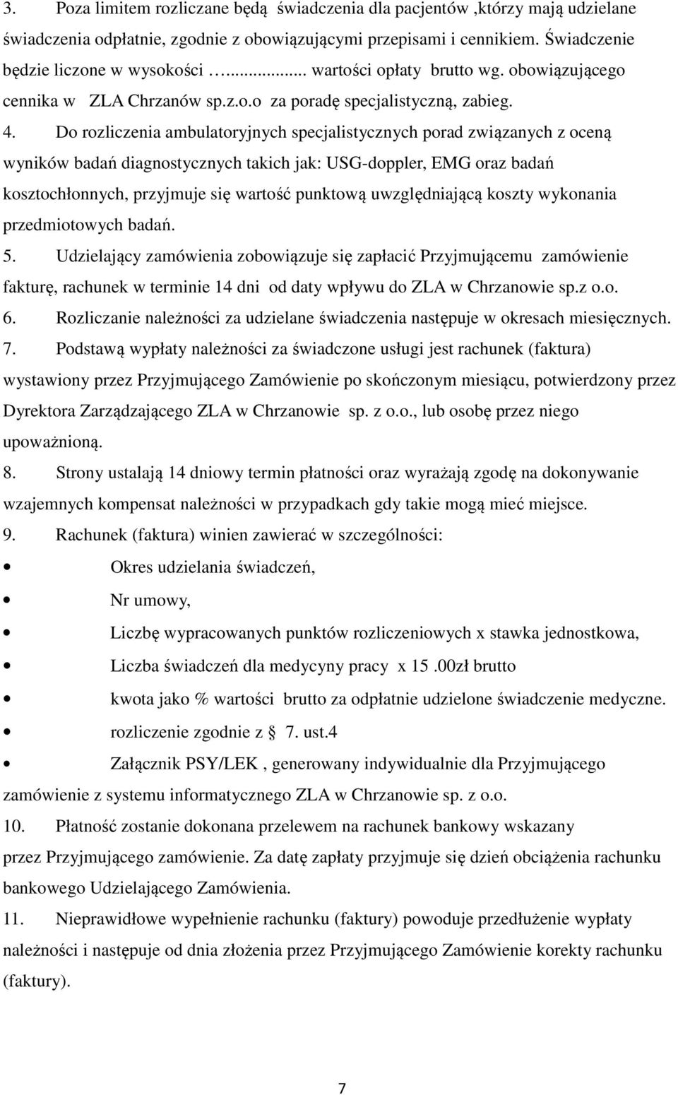 Do rozliczenia ambulatoryjnych specjalistycznych porad związanych z oceną wyników badań diagnostycznych takich jak: USG-doppler, EMG oraz badań kosztochłonnych, przyjmuje się wartość punktową