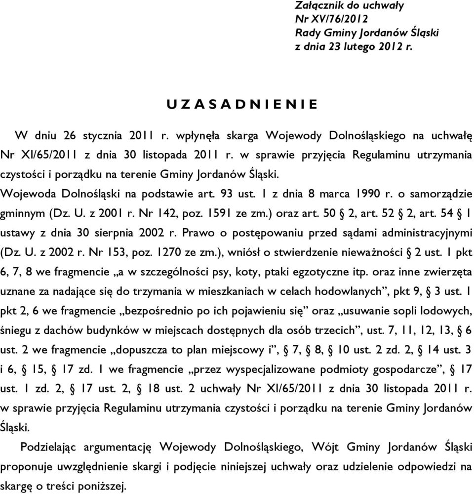 Wojewoda Dolnośląski na podstawie art. 93 ust. 1 z dnia 8 marca 1990 r. o samorządzie gminnym (Dz. U. z 2001 r. Nr 142, poz. 1591 ze zm.) oraz art. 50 2, art. 52 2, art.