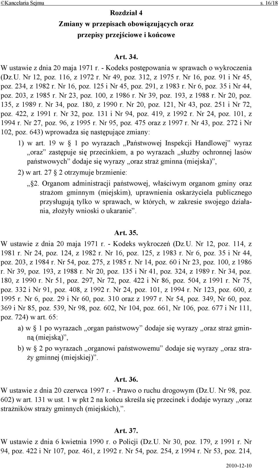 Nr 6, poz. 35 i Nr 44, poz. 203, z 1985 r. Nr 23, poz. 100, z 1986 r. Nr 39, poz. 193, z 1988 r. Nr 20, poz. 135, z 1989 r. Nr 34, poz. 180, z 1990 r. Nr 20, poz. 121, Nr 43, poz. 251 i Nr 72, poz.