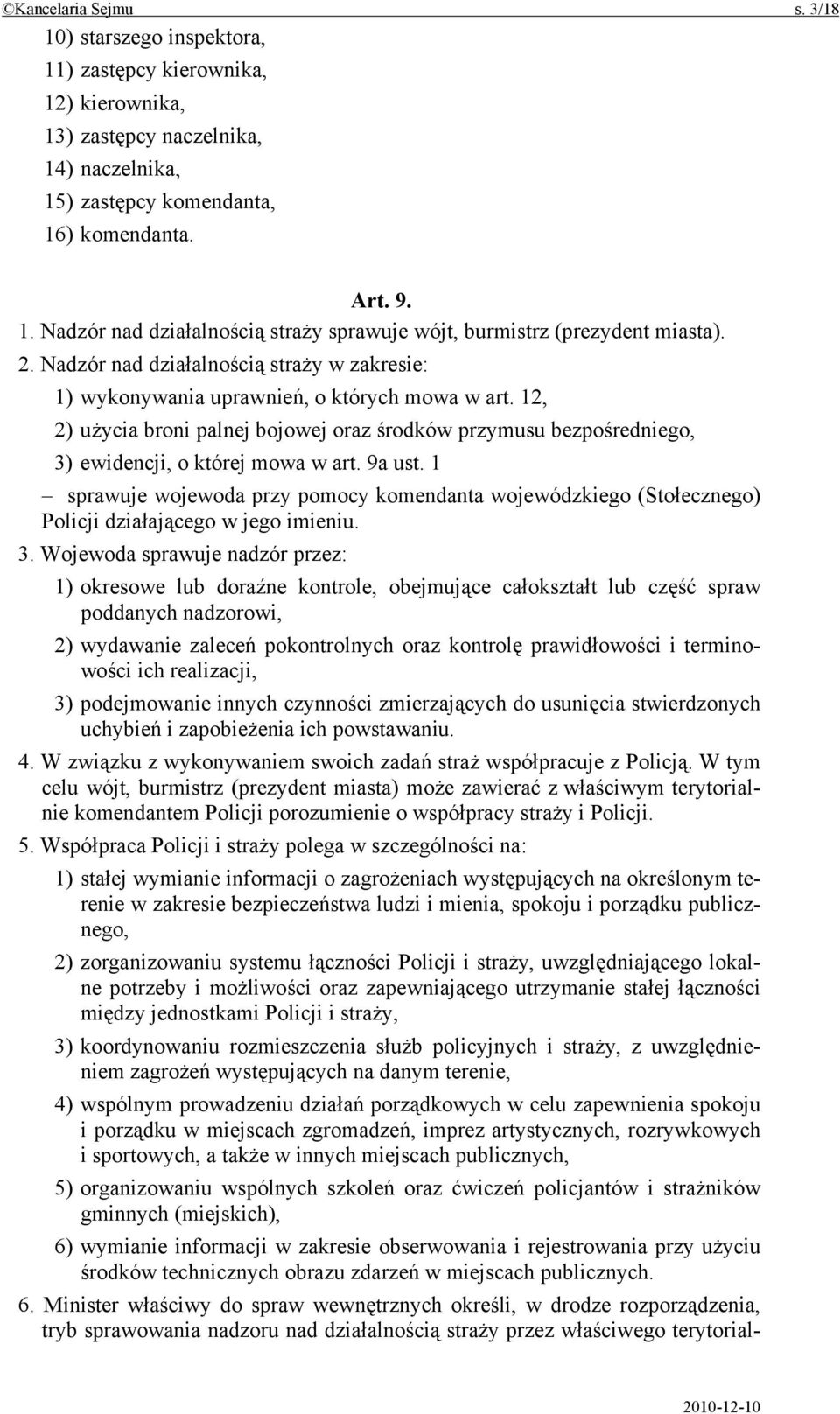 12, 2) użycia broni palnej bojowej oraz środków przymusu bezpośredniego, 3) ewidencji, o której mowa w art. 9a ust.