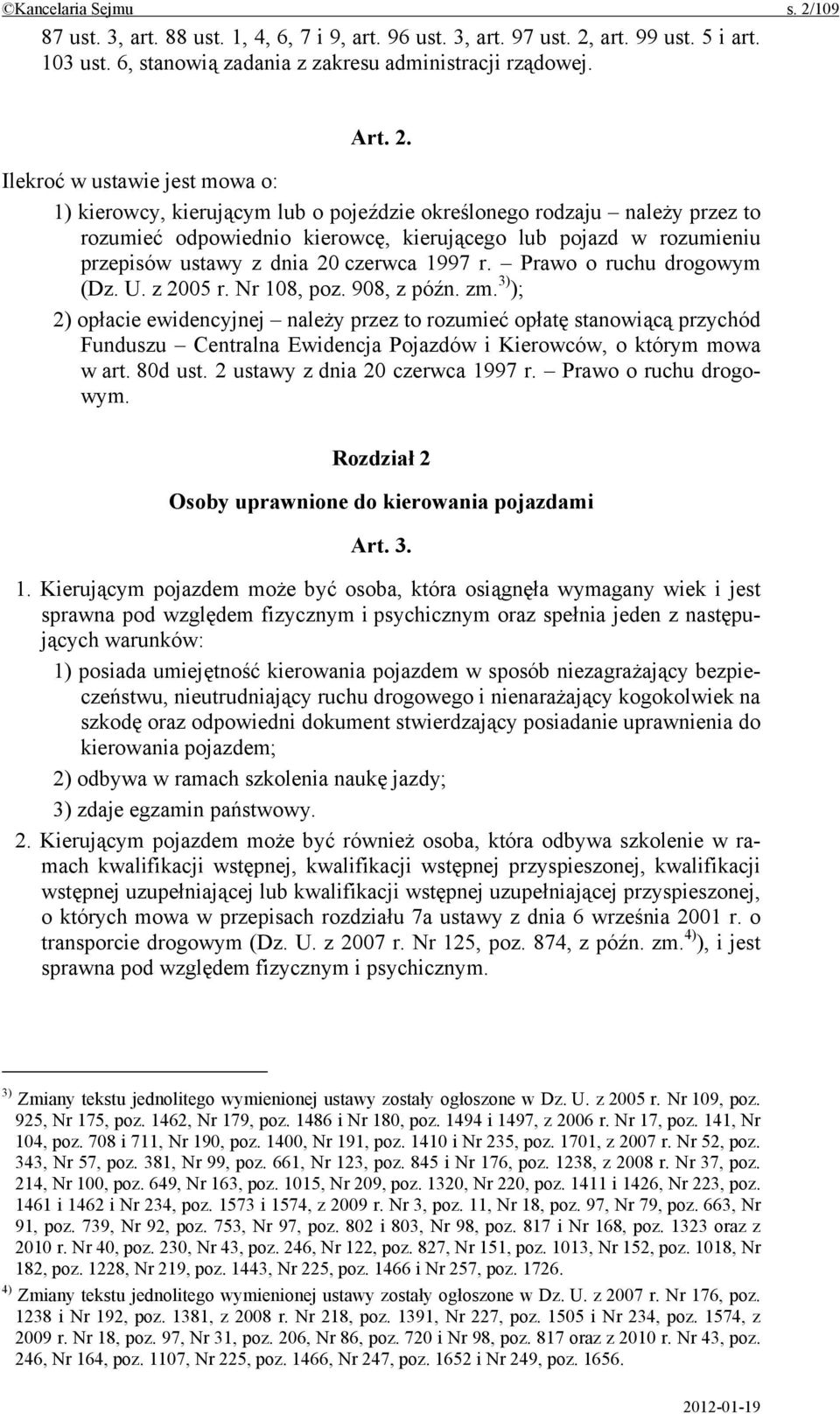 art. 99 ust. 5 i art. 103 ust. 6, stanowią zadania z zakresu administracji rządowej. Art. 2.