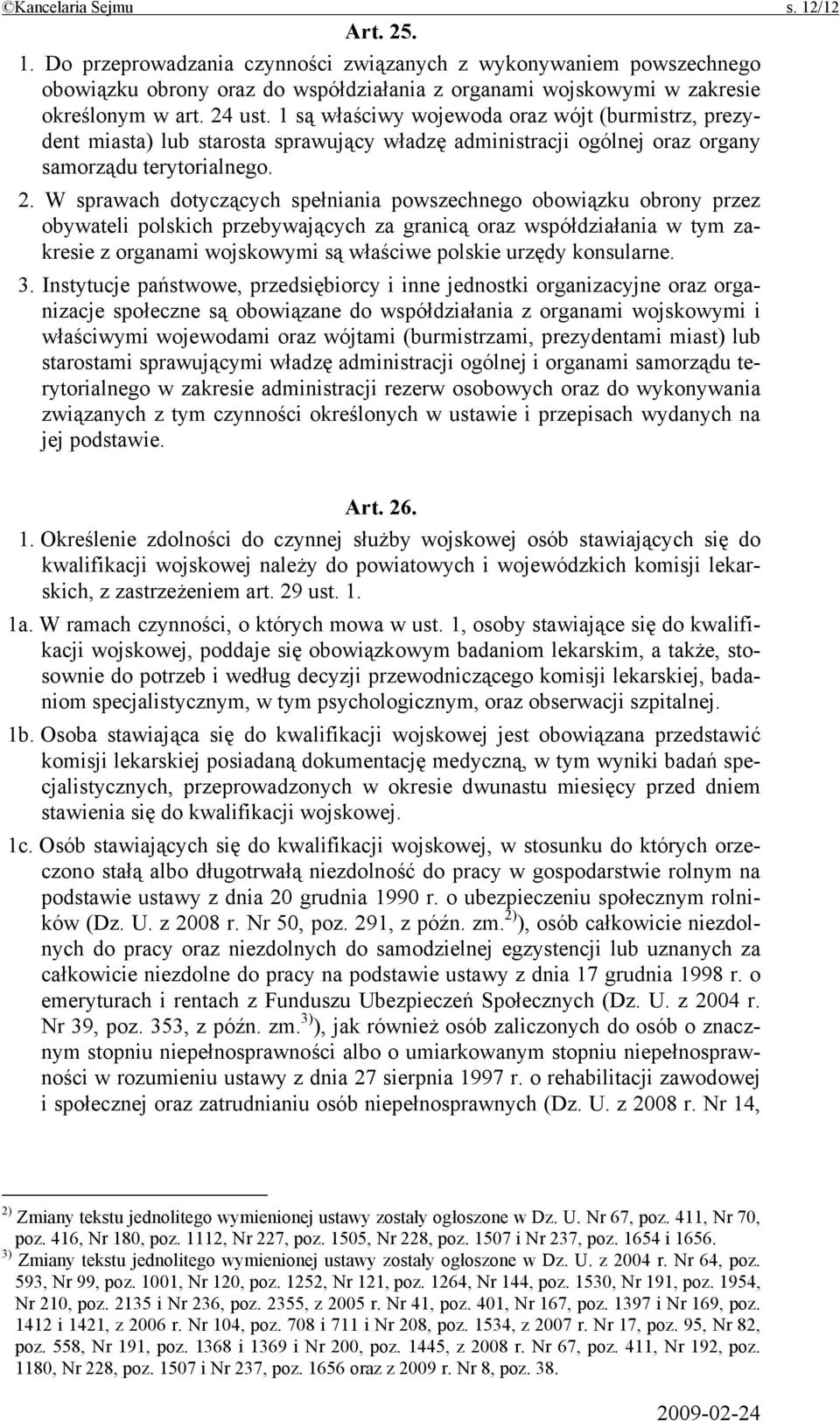 W sprawach dotyczących spełniania powszechnego obowiązku obrony przez obywateli polskich przebywających za granicą oraz współdziałania w tym zakresie z organami wojskowymi są właściwe polskie urzędy