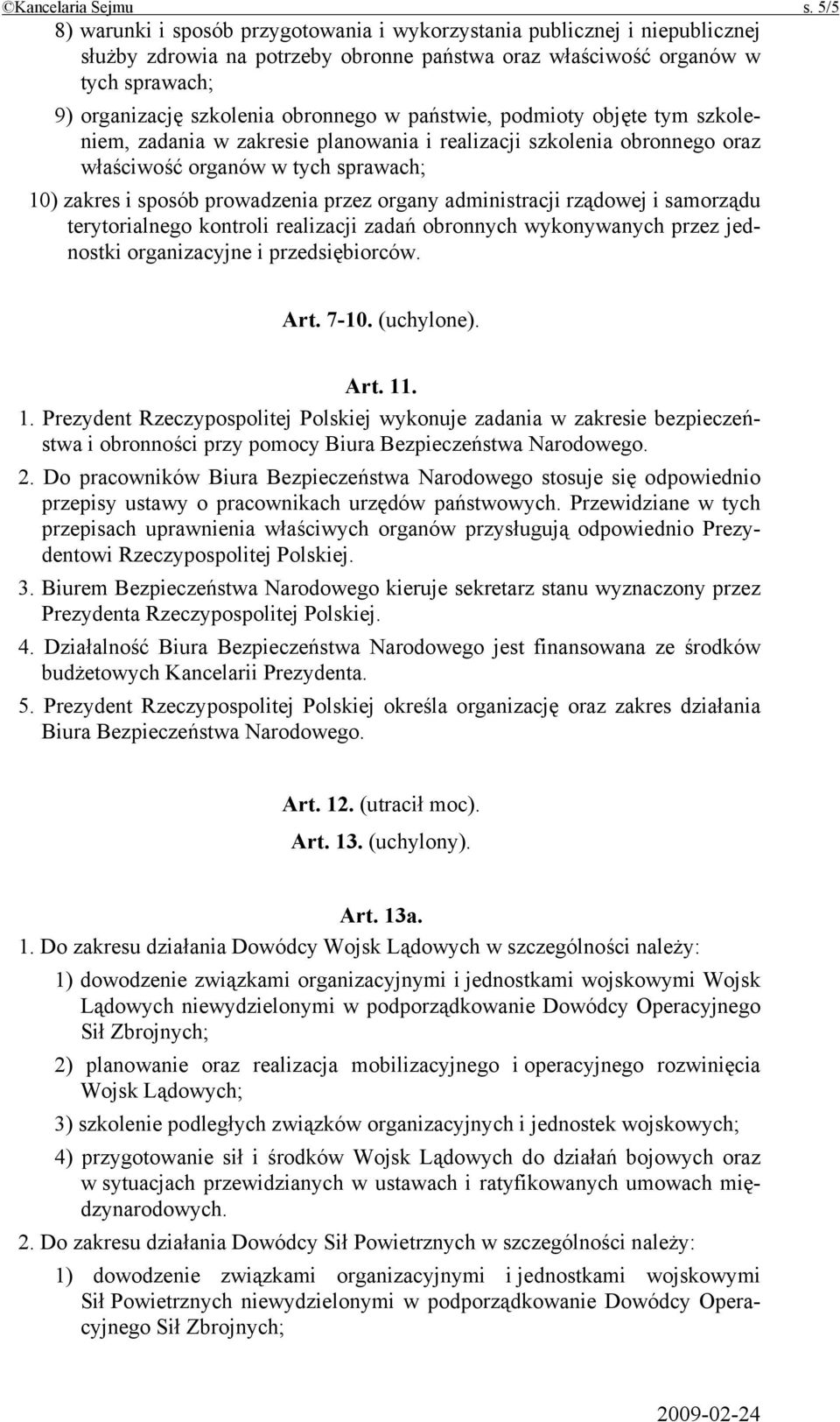 w państwie, podmioty objęte tym szkoleniem, zadania w zakresie planowania i realizacji szkolenia obronnego oraz właściwość organów w tych sprawach; 10) zakres i sposób prowadzenia przez organy