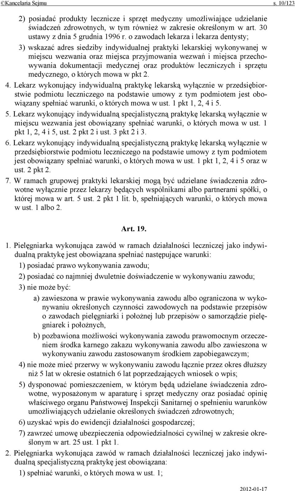 o zawodach lekarza i lekarza dentysty; 3) wskazać adres siedziby indywidualnej praktyki lekarskiej wykonywanej w miejscu wezwania oraz miejsca przyjmowania wezwań i miejsca przechowywania