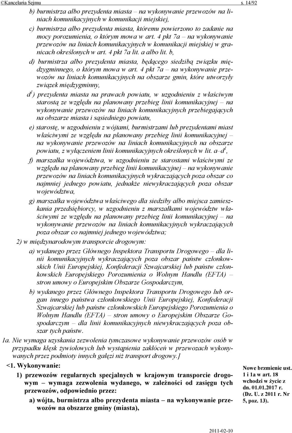 porozumienia, o którym mowa w art. 4 pkt 7a na wykonywanie przewozów na liniach komunikacyjnych w komunikacji miejskiej w granicach określonych w art. 4 pkt 7a lit. a albo lit.