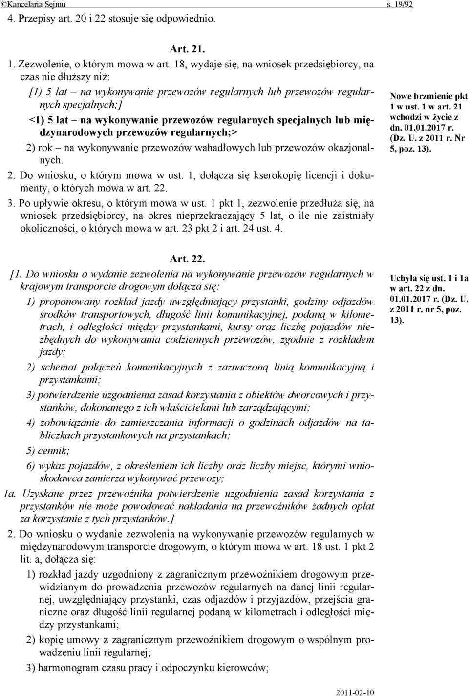 regularnych specjalnych lub międzynarodowych przewozów regularnych;> 2) rok na wykonywanie przewozów wahadłowych lub przewozów okazjonalnych. 2. Do wniosku, o którym mowa w ust.