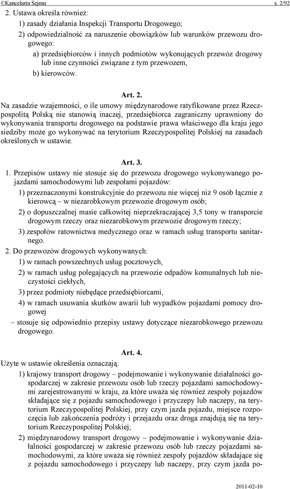 wykonujących przewóz drogowy lub inne czynności związane z tym przewozem, b) kierowców. Art. 2.