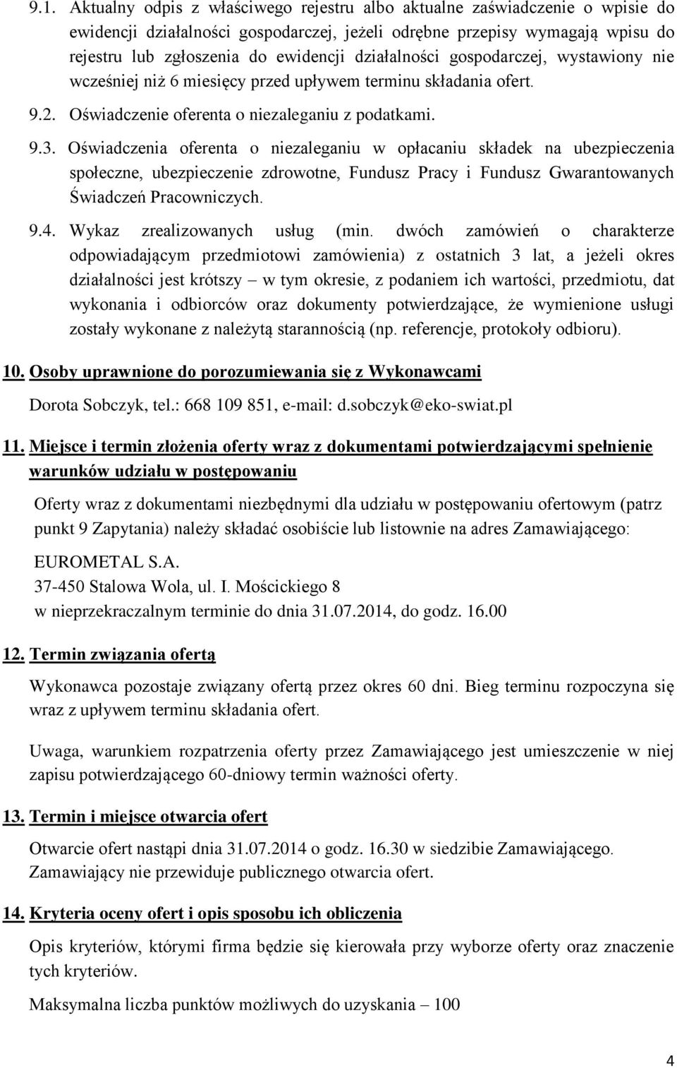 Oświadczenia oferenta o niezaleganiu w opłacaniu składek na ubezpieczenia społeczne, ubezpieczenie zdrowotne, Fundusz Pracy i Fundusz Gwarantowanych Świadczeń Pracowniczych. 9.4.