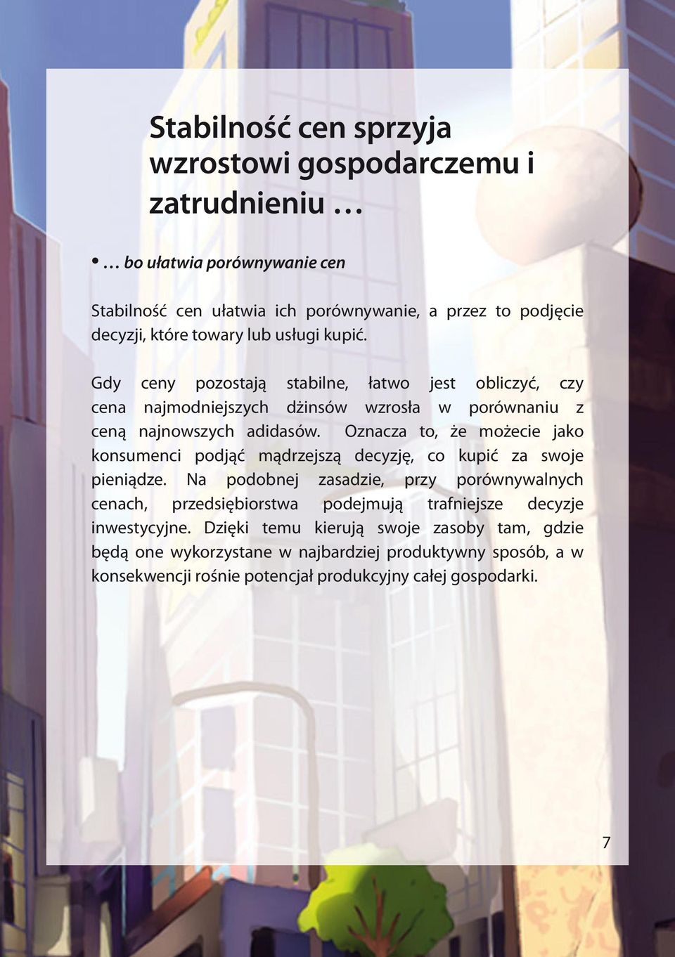 Oznacza to, że możecie jako konsumenci podjąć mądrzejszą decyzję, co kupić za swoje pieniądze.