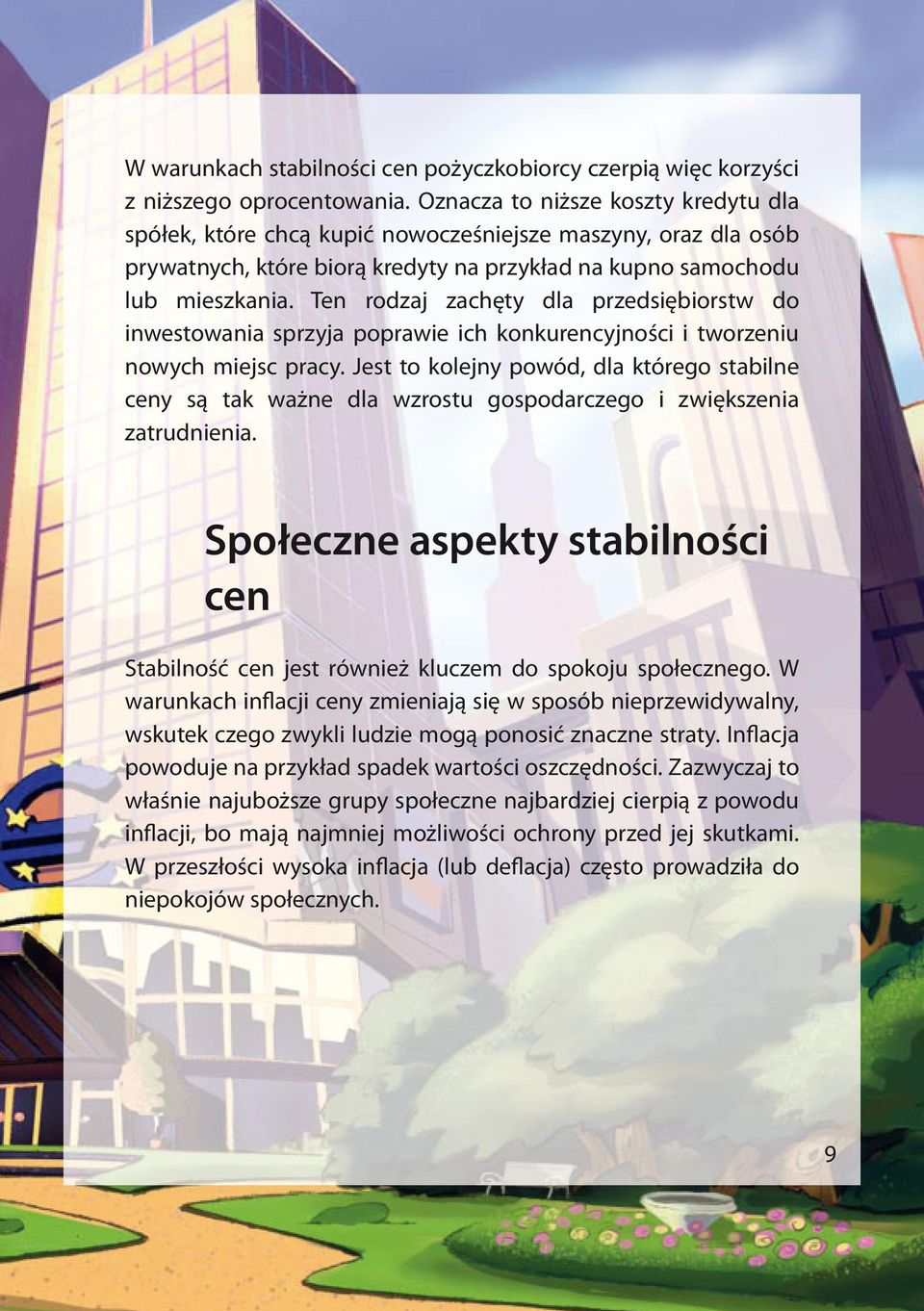 Ten rodzaj zachęty dla przedsiębiorstw do inwestowania sprzyja poprawie ich konkurencyjności i tworzeniu nowych miejsc pracy.