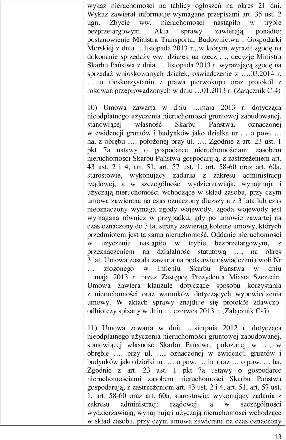 działek na rzecz, decyzję Ministra Skarbu Państwa z dnia listopada 2013 r. wyrażającą zgodę na sprzedaż wnioskowanych działek, oświadczenie z.03.2014 r.