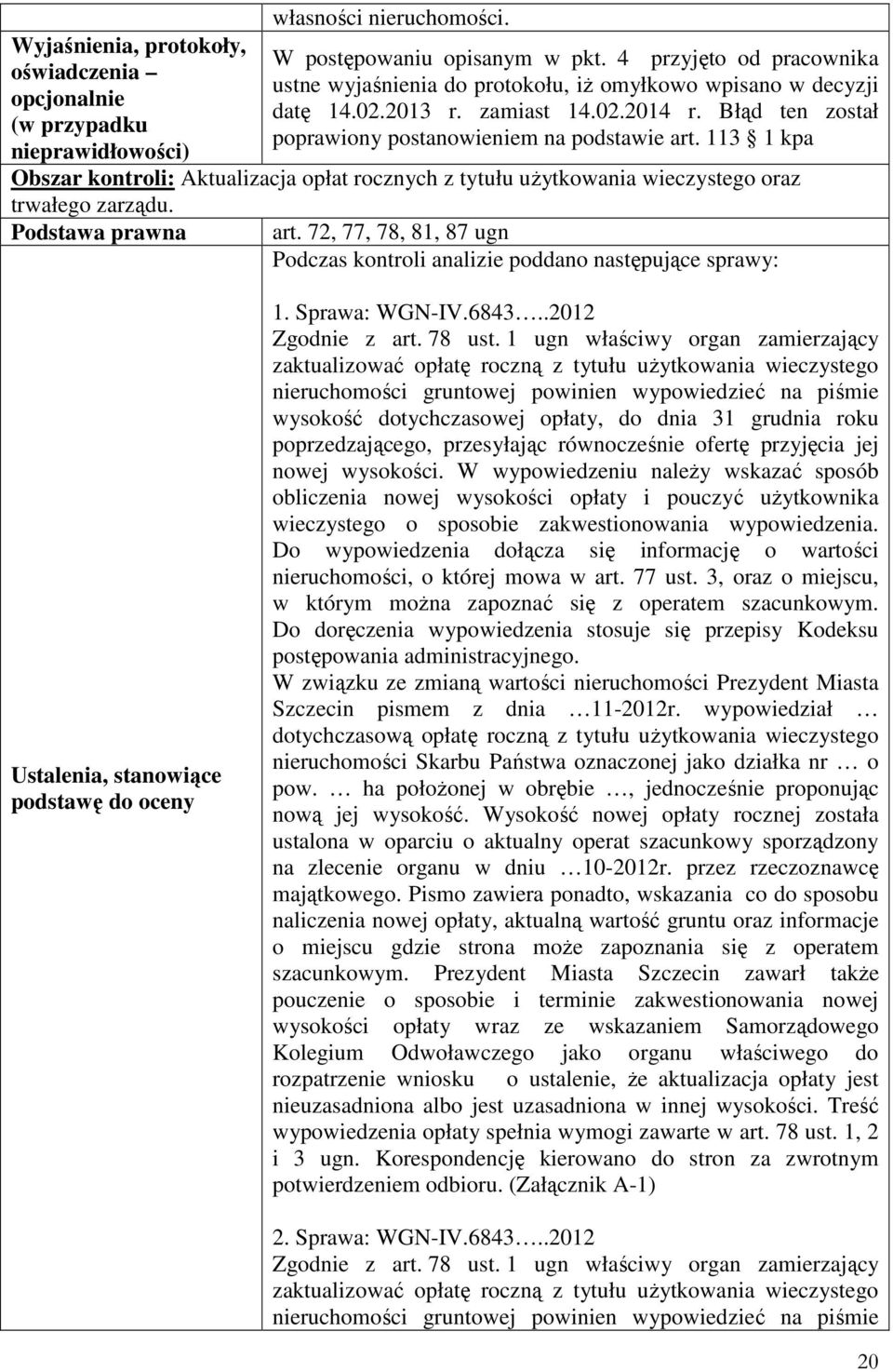 113 1 kpa Obszar kontroli: Aktualizacja opłat rocznych z tytułu użytkowania wieczystego oraz trwałego zarządu. Podstawa prawna art.
