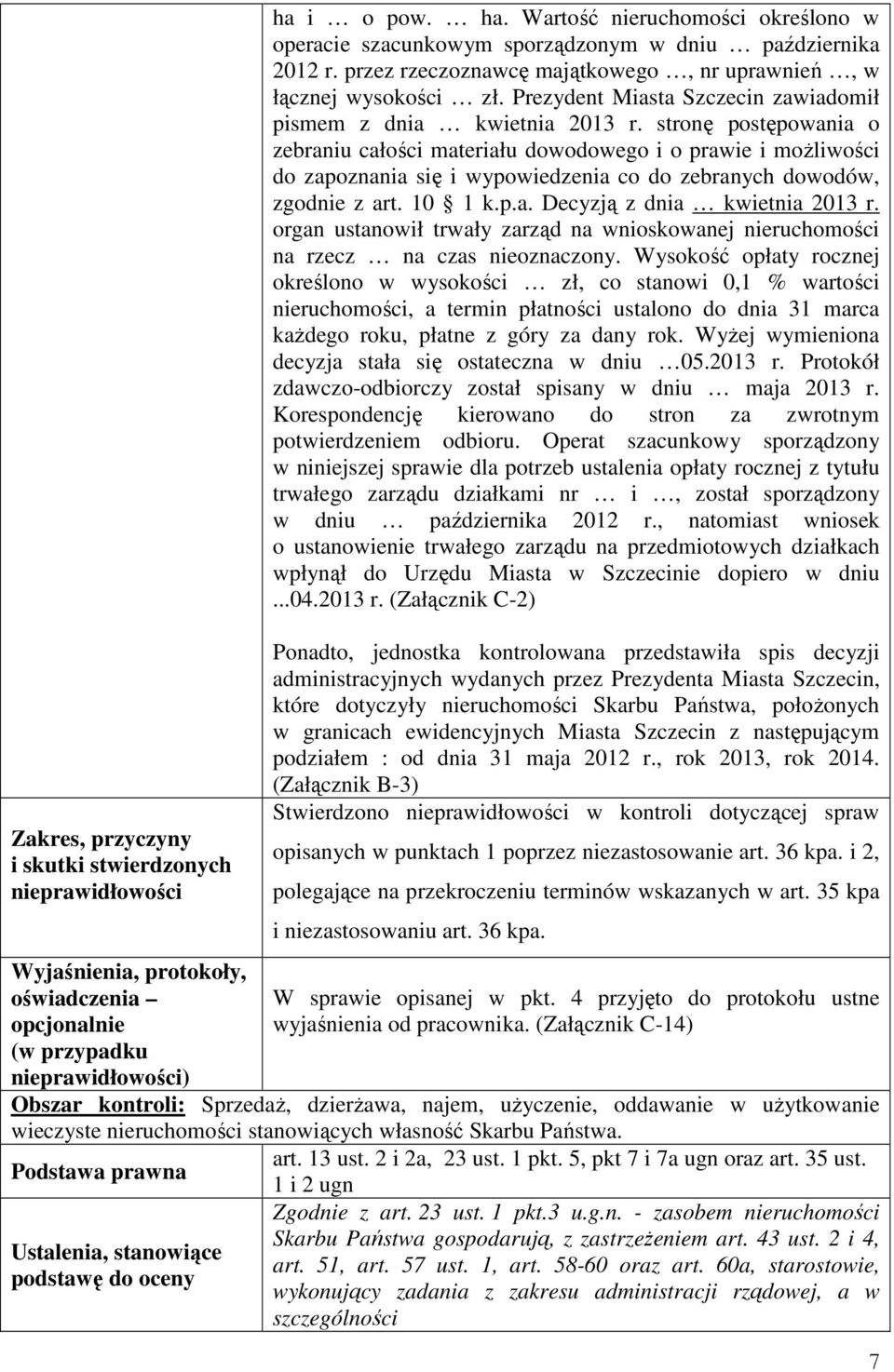 Prezydent Miasta Szczecin zawiadomił pismem z dnia kwietnia 2013 r.