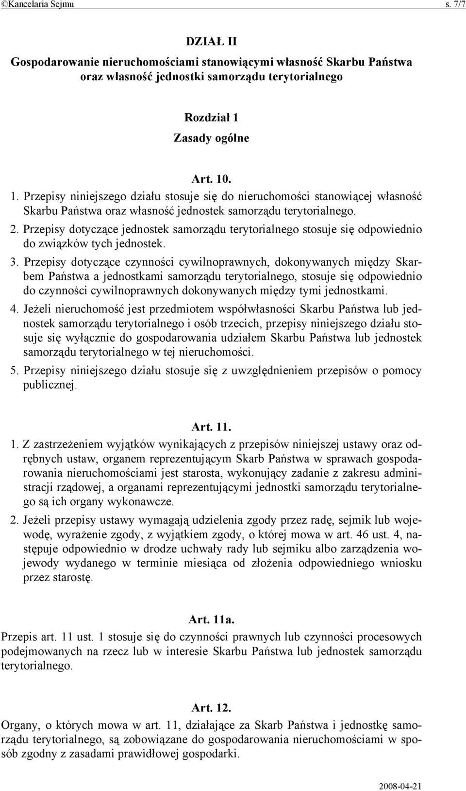 Przepisy dotyczące jednostek samorządu terytorialnego stosuje się odpowiednio do związków tych jednostek. 3.