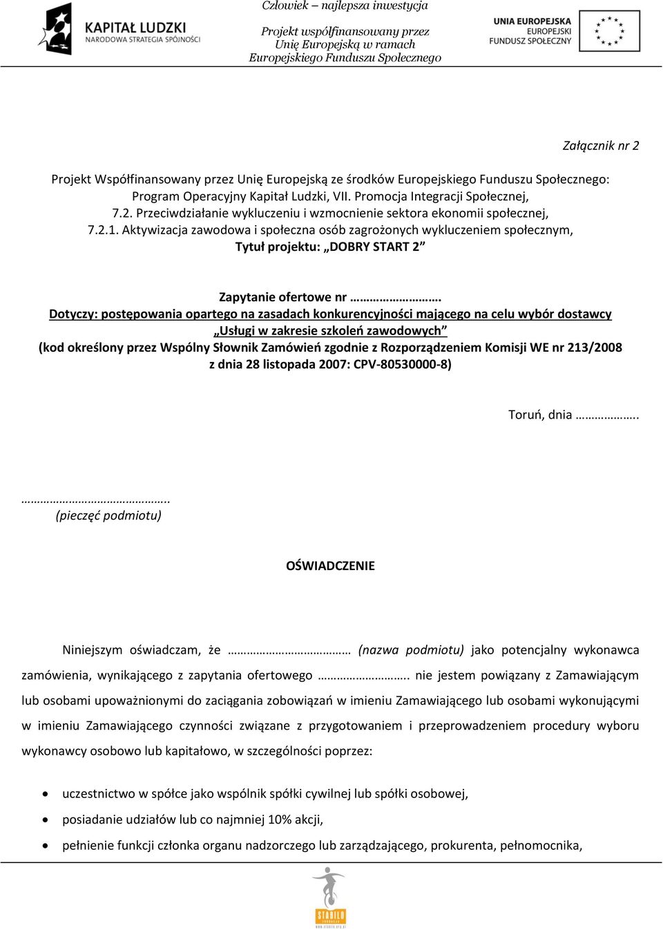 Dotyczy: postępowania opartego na zasadach konkurencyjności mającego na celu wybór dostawcy Usługi w zakresie szkoleń zawodowych (kod określony przez Wspólny Słownik Zamówień zgodnie z