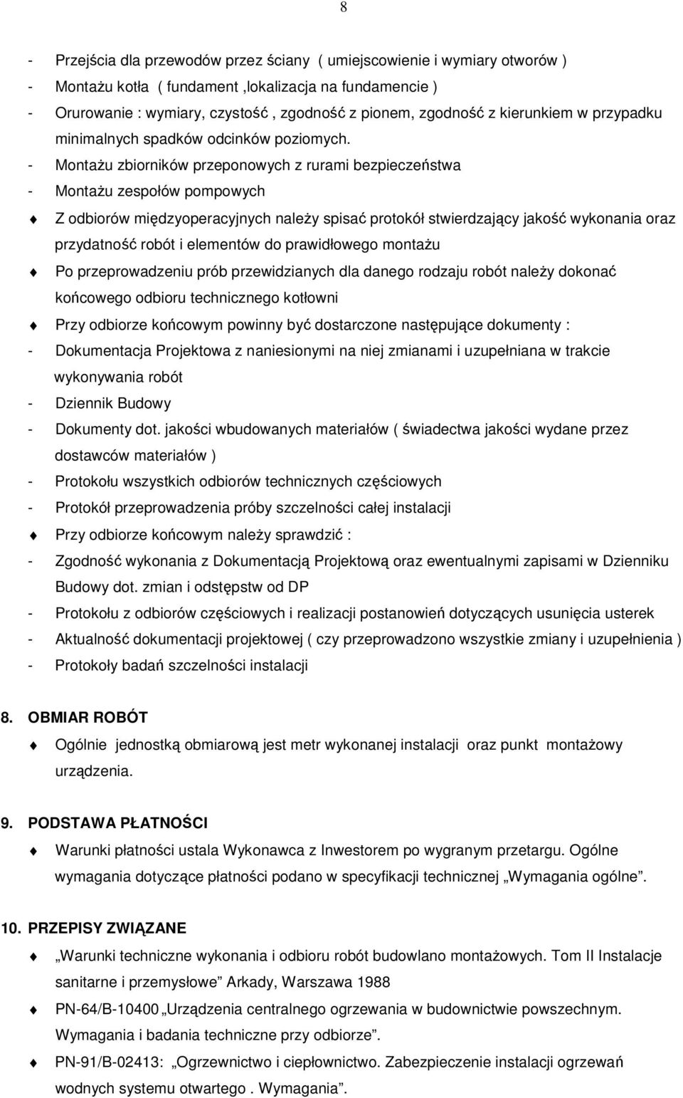 - Montau zbiorników przeponowych z rurami bezpieczestwa - Montau zespołów pompowych Z odbiorów midzyoperacyjnych naley spisa protokół stwierdzajcy jako wykonania oraz przydatno robót i elementów do
