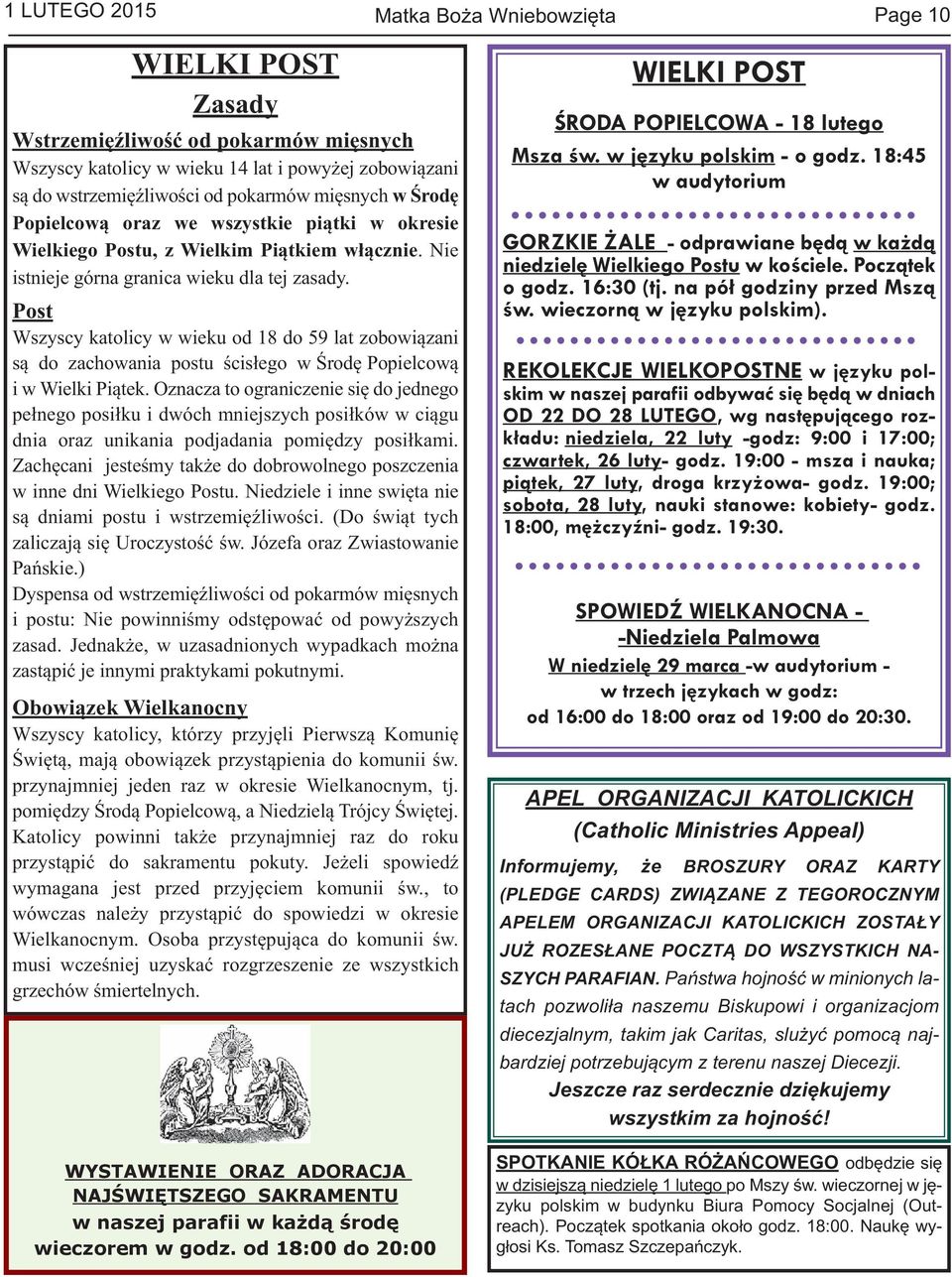 Post Wszyscy katolicy w wieku od 18 do 59 lat zobowiązani są do zachowania postu ścisłego w Środę Popielcową i w Wielki Piątek.