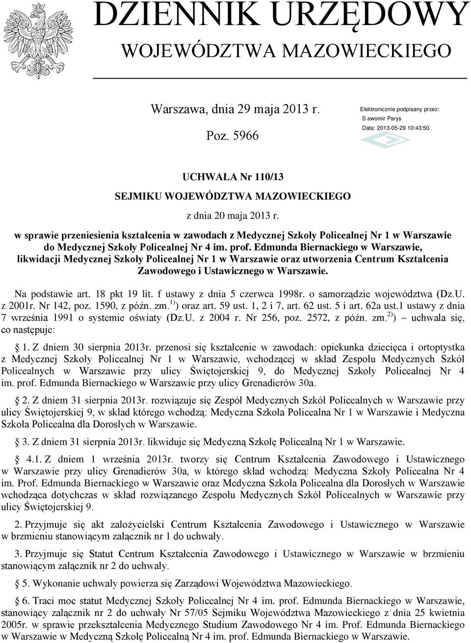 Edmunda Biernackiego w Warszawie, likwidacji Medycznej Szkoły Policealnej Nr 1 w Warszawie oraz utworzenia Centrum Kształcenia Zawodowego i Ustawicznego w Warszawie. Na podstawie art. 18 pkt 19 lit.