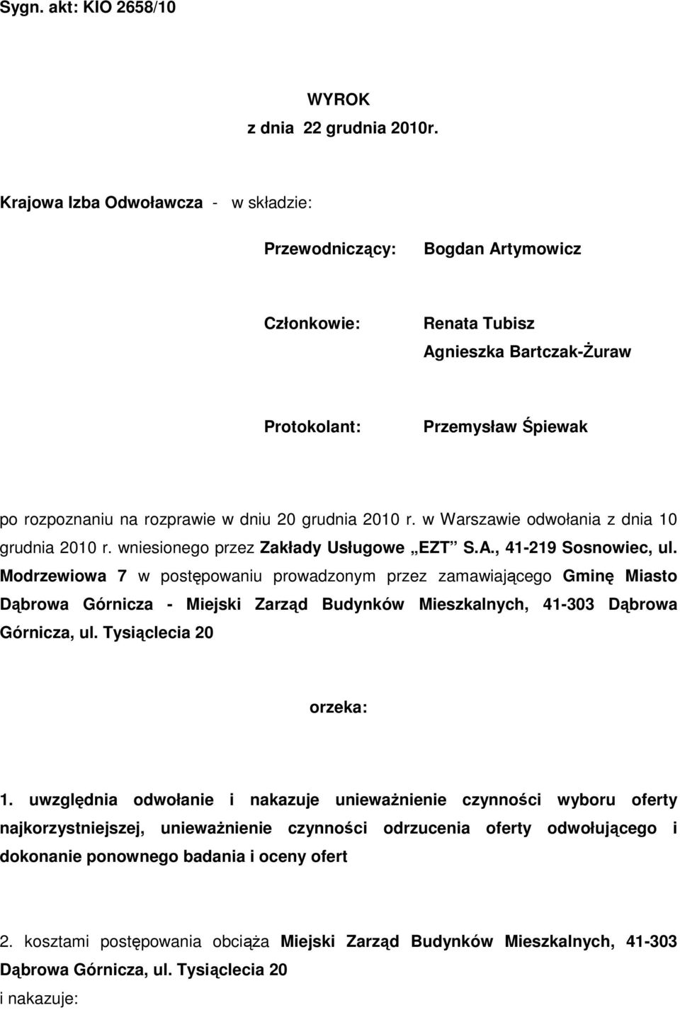 grudnia 2010 r. w Warszawie odwołania z dnia 10 grudnia 2010 r. wniesionego przez Zakłady Usługowe EZT S.A., 41-219 Sosnowiec, ul.