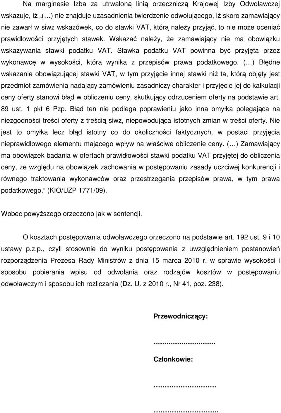 Stawka podatku VAT powinna być przyjęta przez wykonawcę w wysokości, która wynika z przepisów prawa podatkowego.
