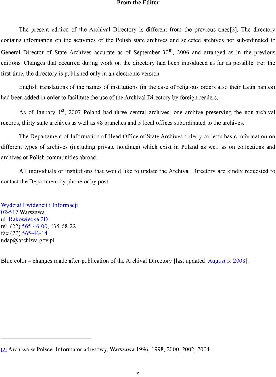 arranged as in the previous editions. Changes that occurred during work on the directory had been introduced as far as possible.