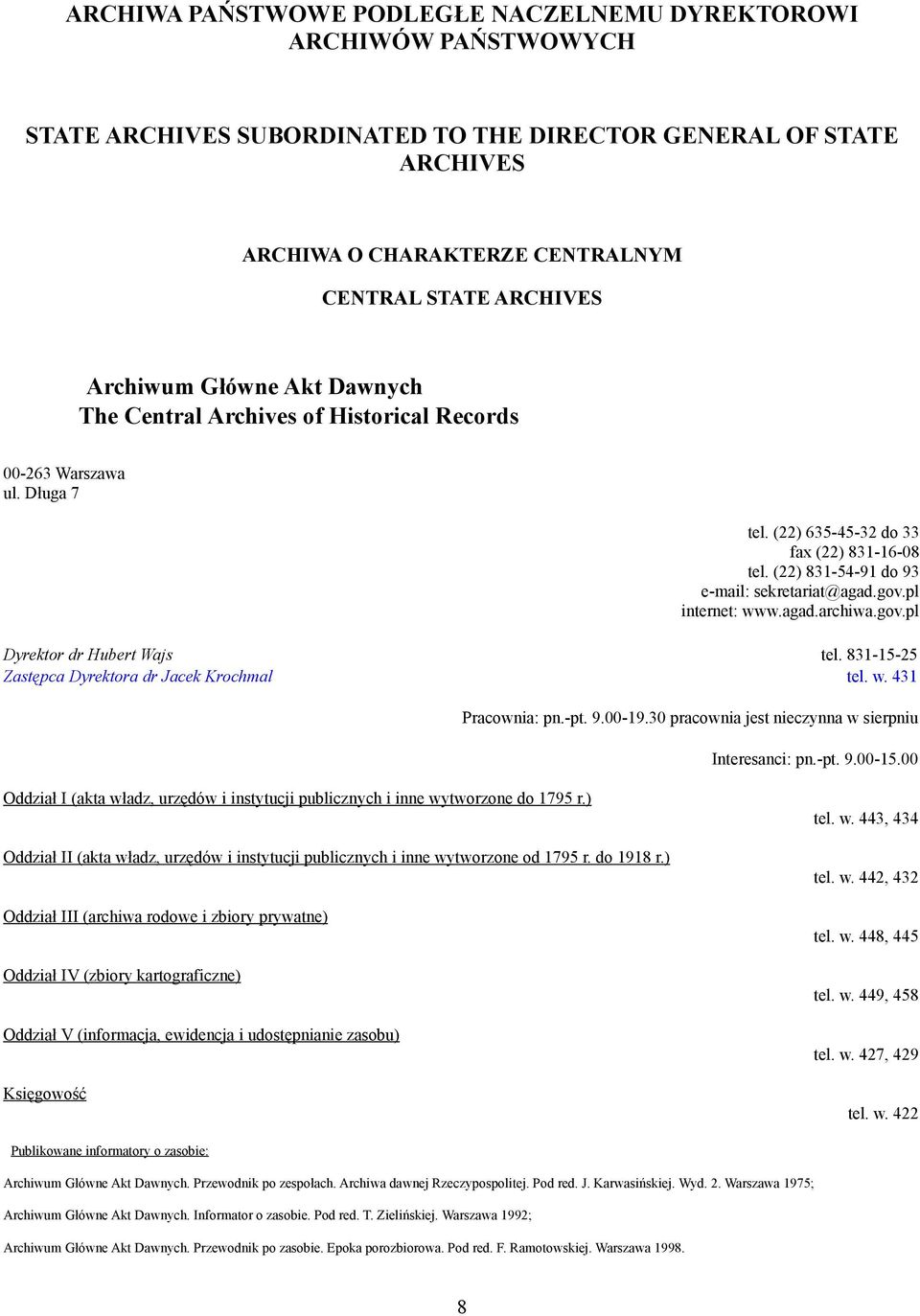 pl internet: www.agad.archiwa.gov.pl Dyrektor dr Hubert Wajs tel. 831-15-25 Zastępca Dyrektora dr Jacek Krochmal tel. w. 431 Pracownia: pn.-pt. 9.00-19.
