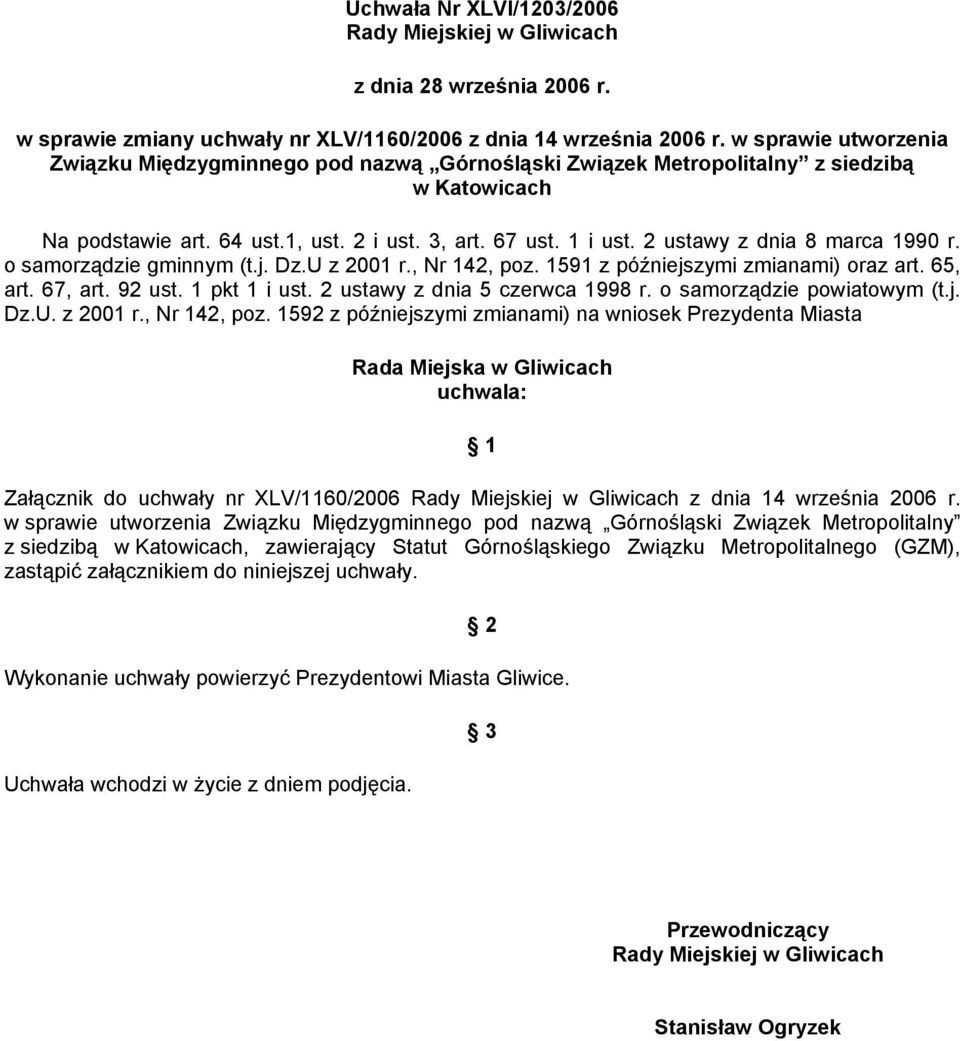 2 ustawy z dnia 8 marca 1990 r. o samorządzie gminnym (t.j. Dz.U z 2001 r., Nr 142, poz. 1591 z późniejszymi zmianami) oraz art. 65, art. 67, art. 92 ust. 1 pkt 1 i ust.
