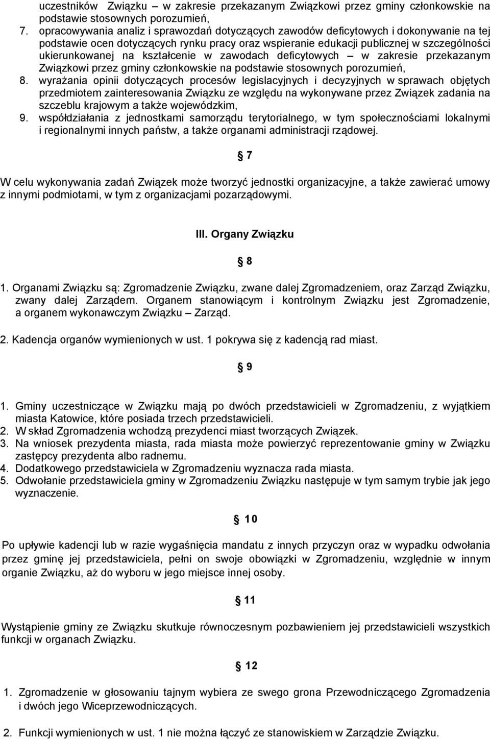 kształcenie w zawodach deficytowych w zakresie przekazanym Związkowi przez gminy członkowskie na podstawie stosownych porozumień, 8.
