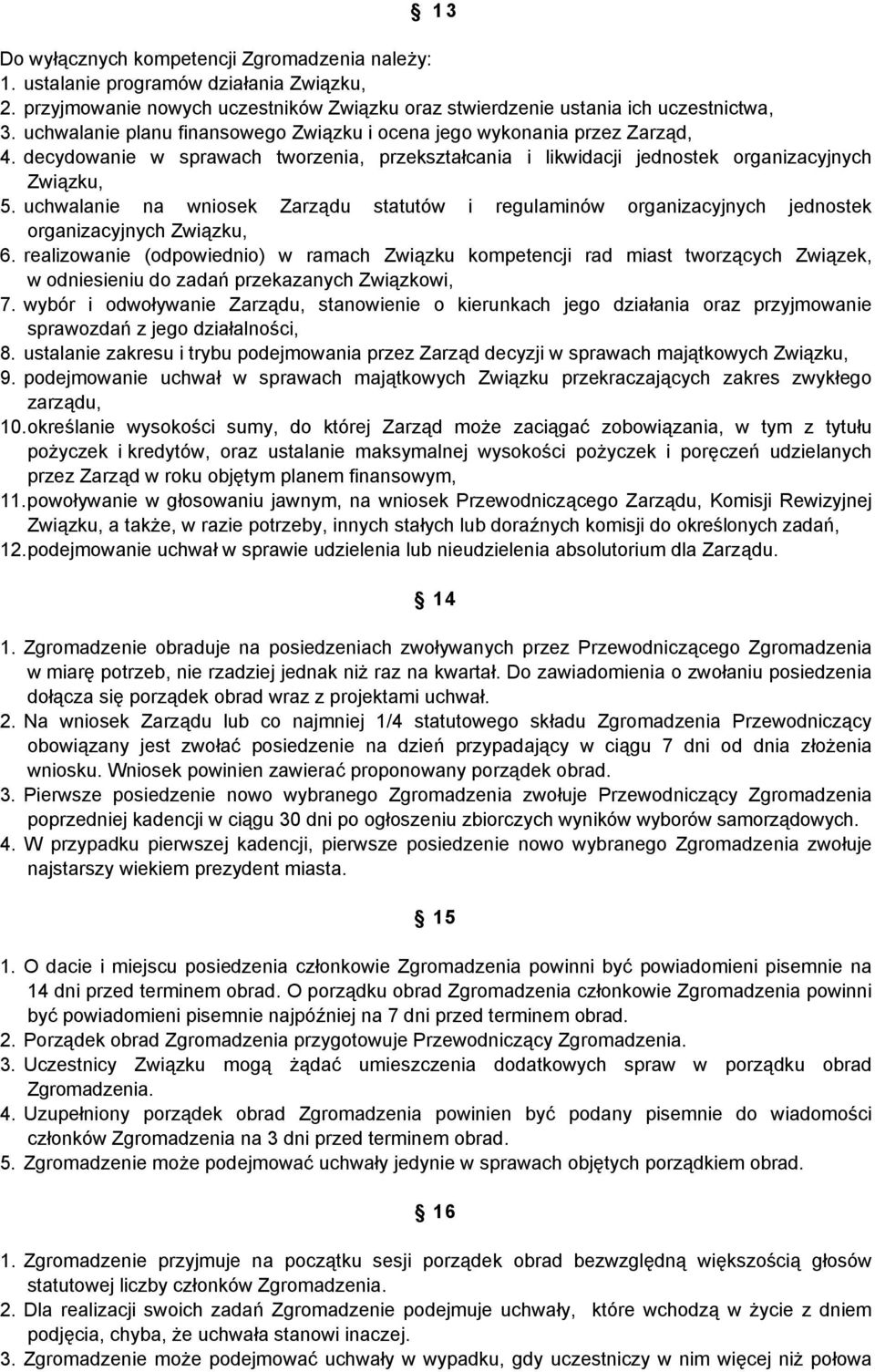 uchwalanie na wniosek Zarządu statutów i regulaminów organizacyjnych jednostek organizacyjnych Związku, 6.