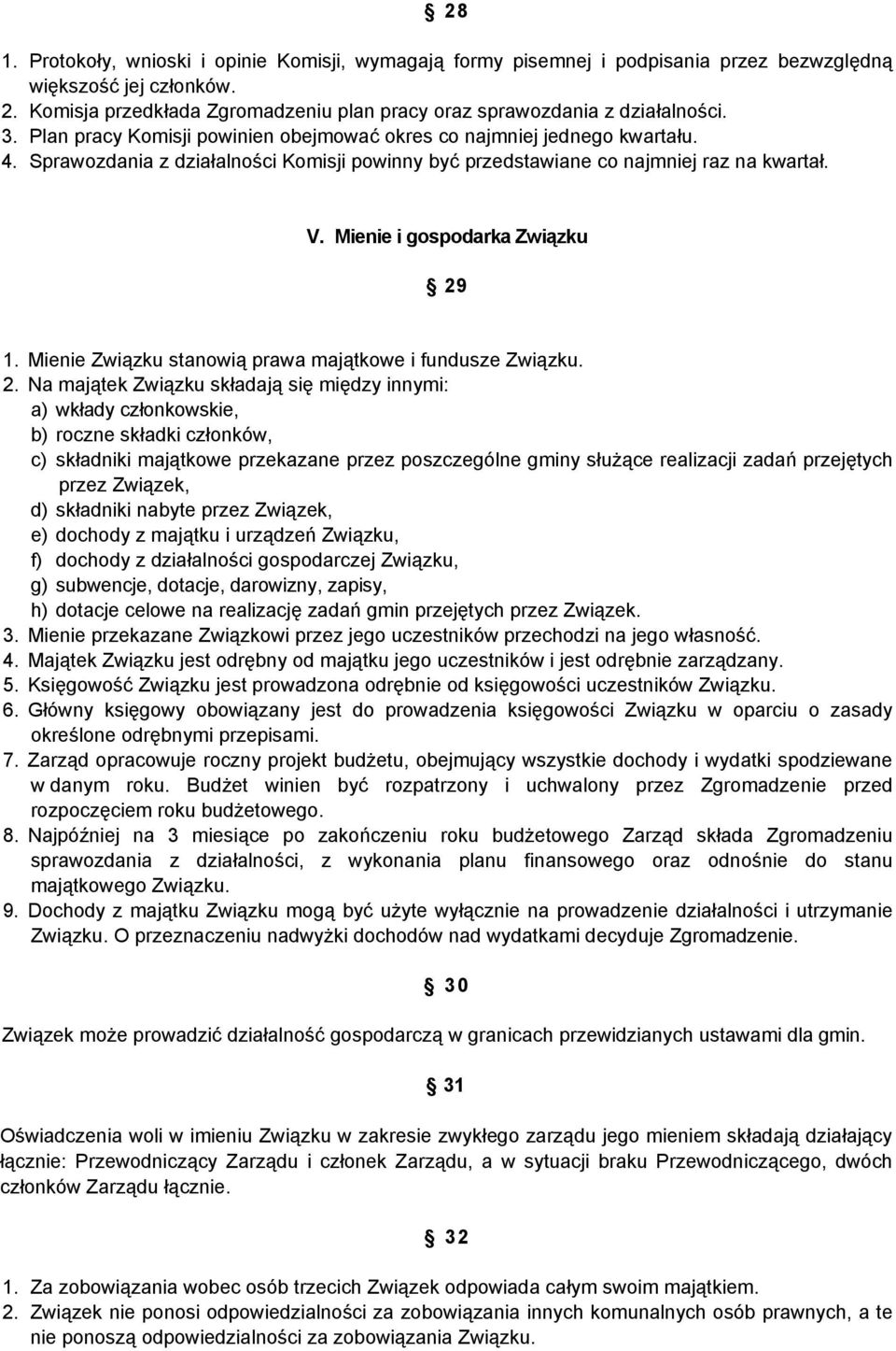 Sprawozdania z działalności Komisji powinny być przedstawiane co najmniej raz na kwartał. V. Mienie i gospodarka Związku 29