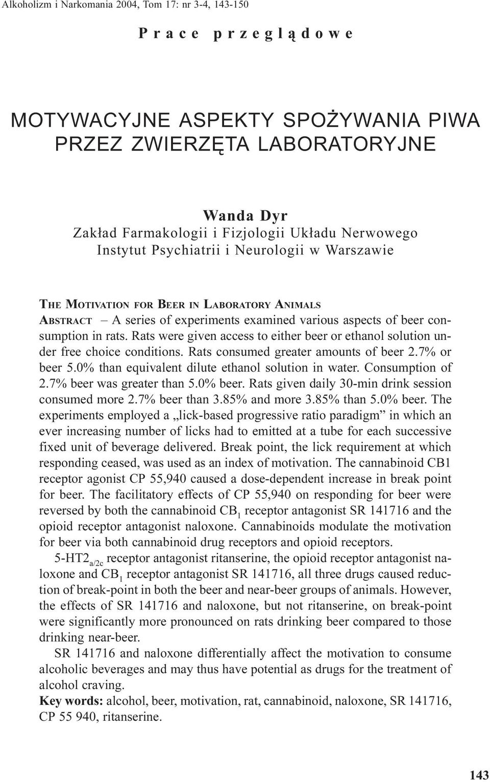 Rats were given access to either beer or ethanol solution under free choice conditions. Rats consumed greater amounts of beer 2.7% or beer 5.0% than equivalent dilute ethanol solution in water.