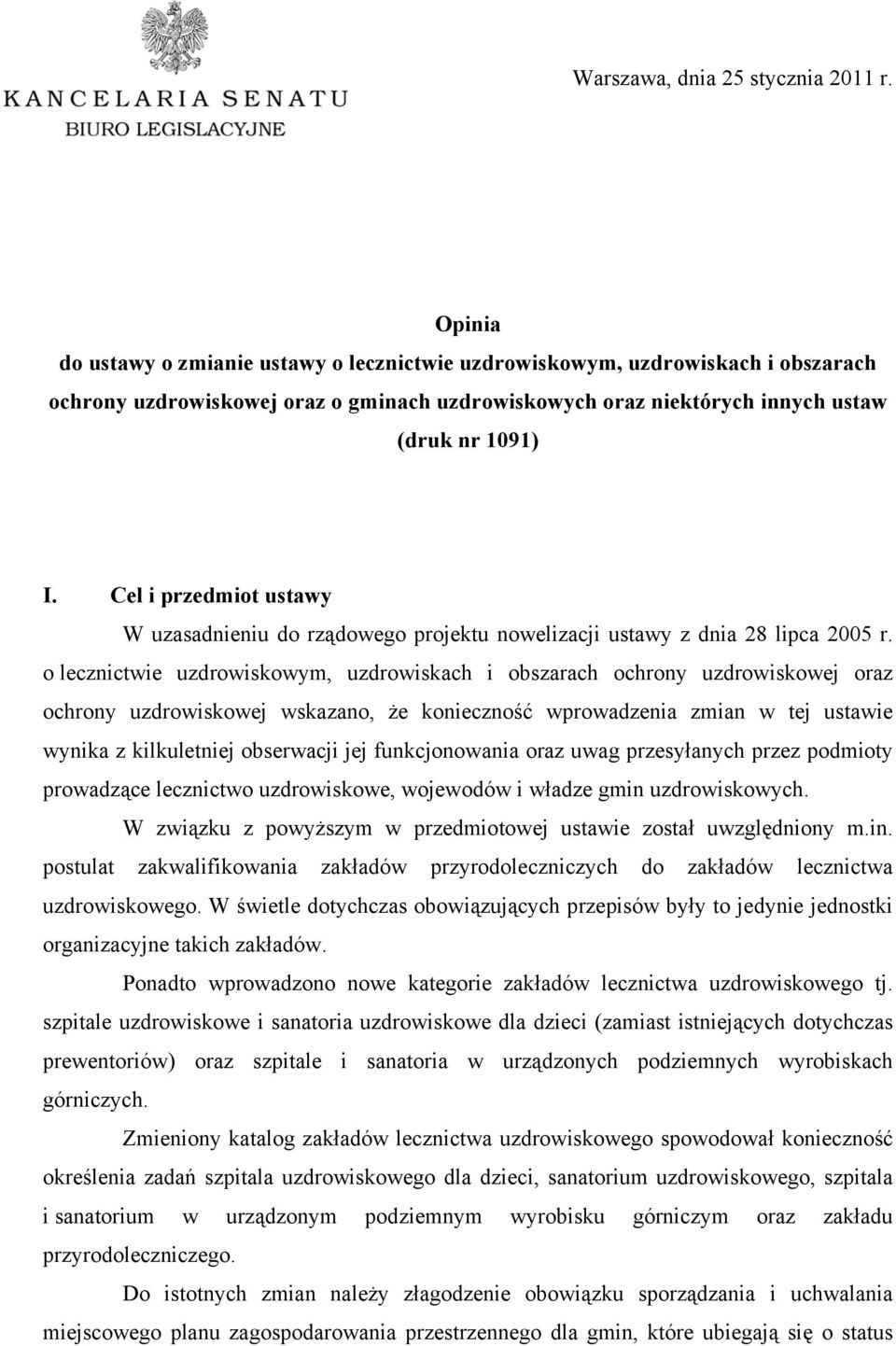 Cel i przedmiot ustawy W uzasadnieniu do rządowego projektu nowelizacji ustawy z dnia 28 lipca 2005 r.