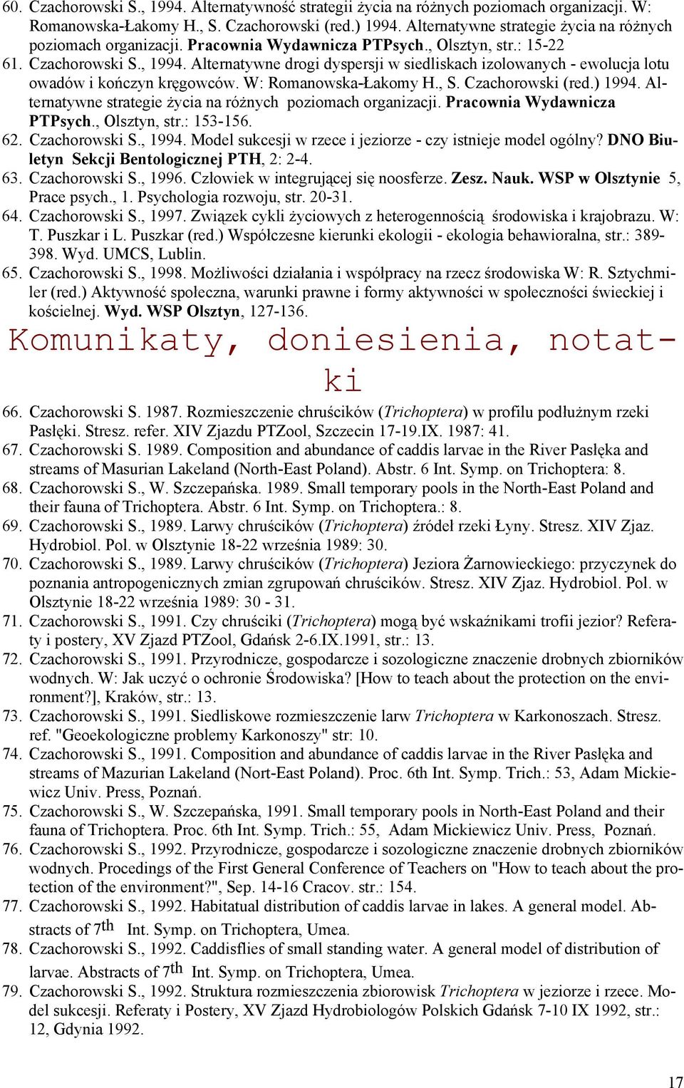 Alternatywne drogi dyspersji w siedliskach izolowanych - ewolucja lotu owadów i kończyn kręgowców. W: Romanowska-Łakomy H., S. Czachorowski (red.) 1994.