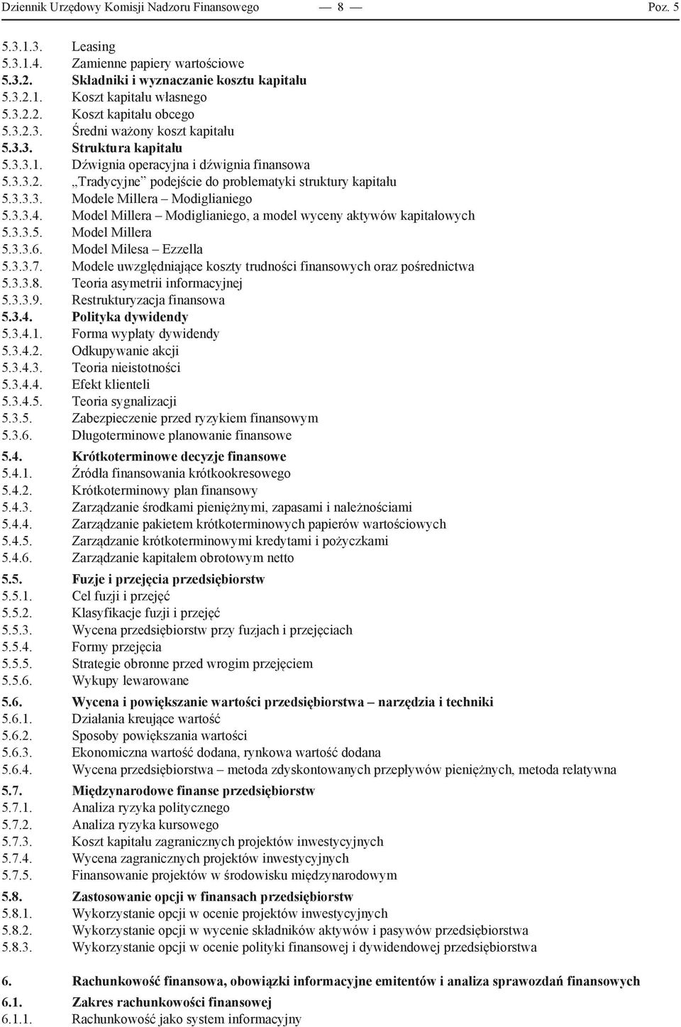 3.3.4. Model Millera Modiglianiego, a model wyceny aktywów kapitałowych 5.3.3.5. Model Millera 5.3.3.6. Model Milesa Ezzella 5.3.3.7.