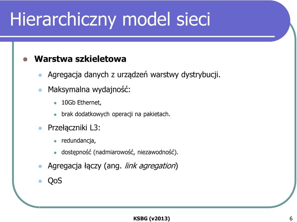 Maksymalna wydajność: 10Gb Ethernet, brak dodatkowych operacji na