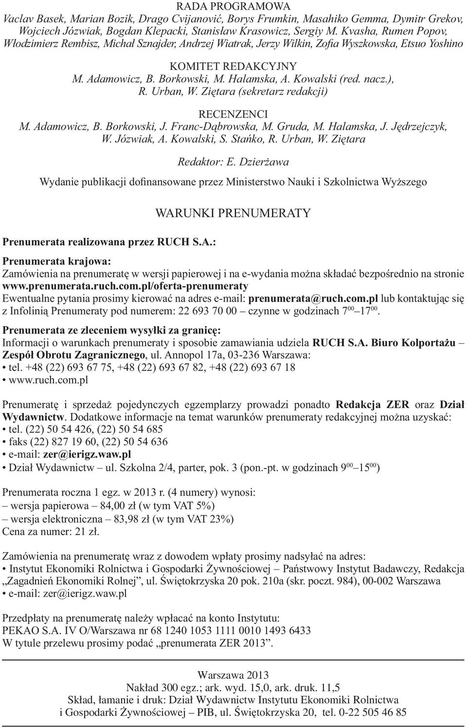 prenumerata.ruch.com.pl/oferta-prenumeraty prenumerata@ruch.com.pl. Redakcja ZER Wydawnictw zer@ierigz.
