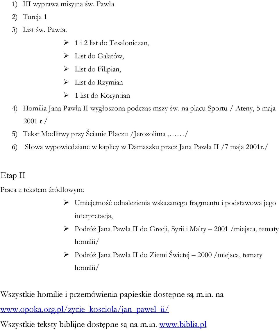 / 5) Tekst Modlitwy przy Ścianie Płaczu /Jerozolima, / 6) Słowa wypowiedziane w kaplicy w Damaszku przez Jana Pawła II /7 maja 2001r.