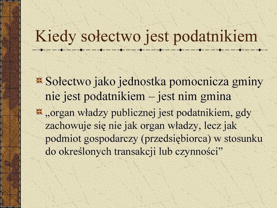 podatnikiem, gdy zachowuje się nie jak organ władzy, lecz jak podmiot