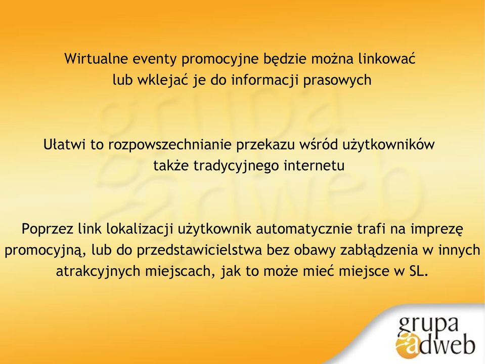 Poprzez link lokalizacji użytkownik automatycznie trafi na imprezę promocyjną, lub do
